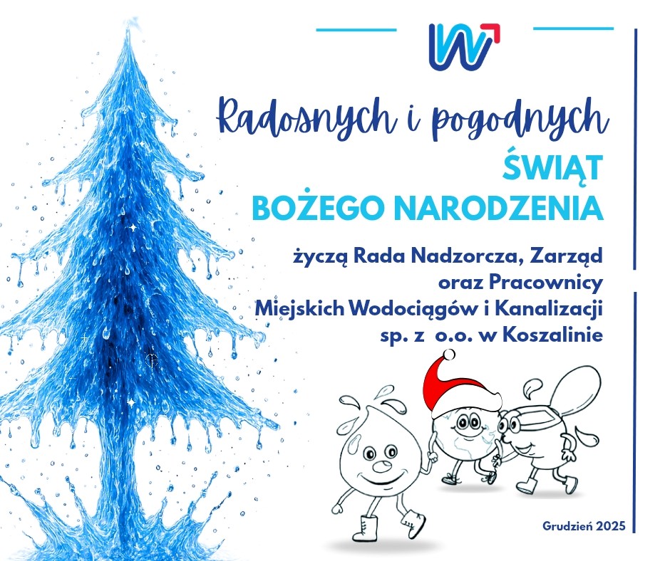 Radosnych i pogodnych Świąt Bożego Narodzenia życzą Rada Nadzorcza, Zarząd oraz Pracownicy Miejskich Wodociągów i Kanalizacji sp. z o.o. w Koszalinie